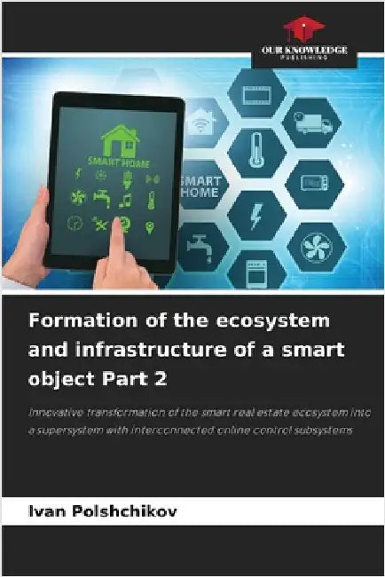 Formation of the ecosystem and infrastructure of a smart object Part 2 by Polshchikov, Ivan