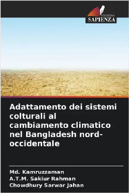 Adattamento dei sistemi colturali al cambiamento climatico nel Bangladesh nord-occidentale by Kamruzzaman, MD