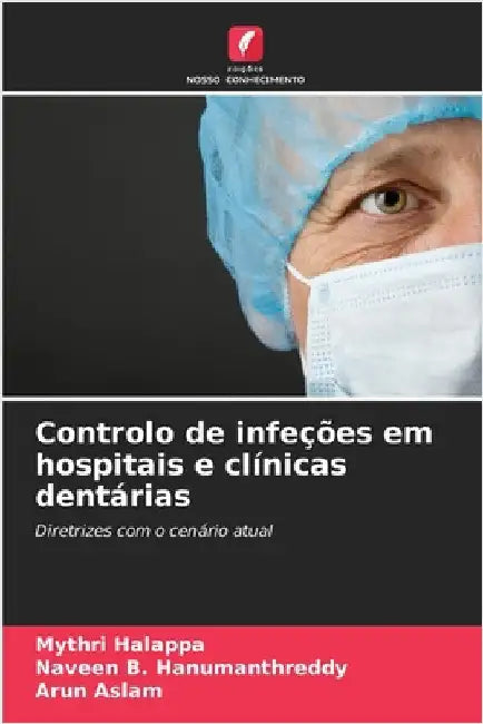 Controlo de infeções em hospitais e clínicas dentárias by Mythri Halappa