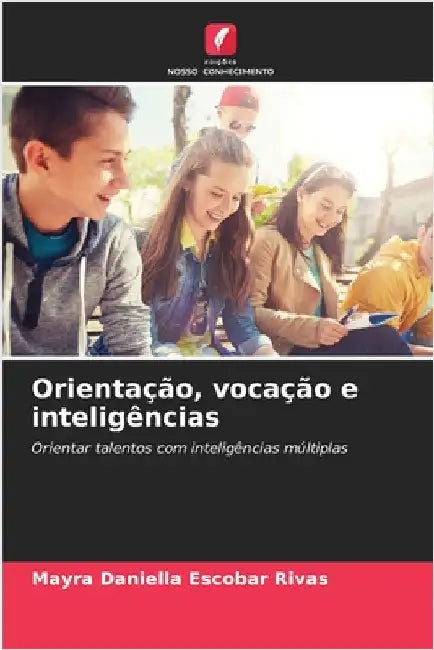 Orientação, vocação e inteligências by Escobar Rivas, Mayra Daniella