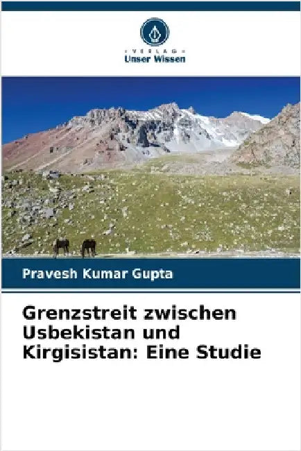 Grenzstreit zwischen Usbekistan und Kirgisistan: Eine Studie by Gupta, Pravesh Kumar