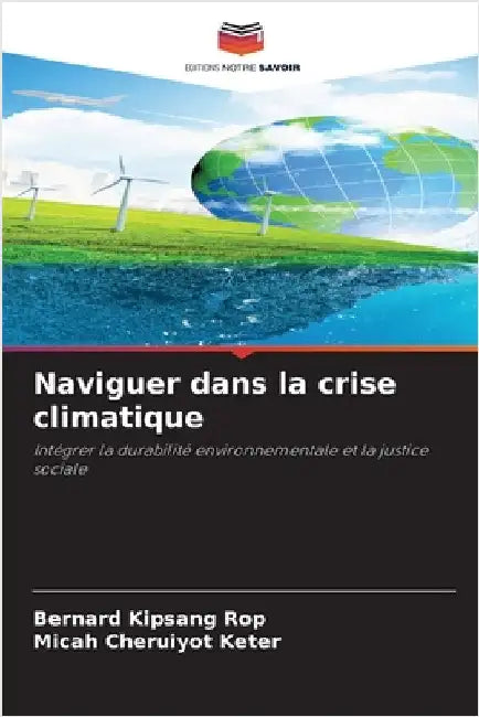 Naviguer dans la crise climatique by Rop, Bernard Kipsang