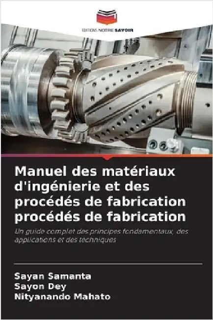 Manuel des matériaux d'ingénierie et des procédés de fabrication procédés de fabrication by Sayan Samanta