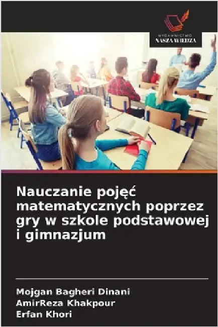 Nauczanie pojęc matematycznych poprzez gry w szkole podstawowej i gimnazjum by Bagheri Dinani, Mojgan