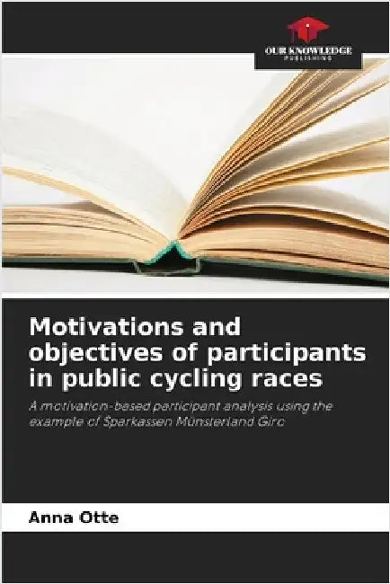 Motivations and objectives of participants in public cycling races by Anna Otte