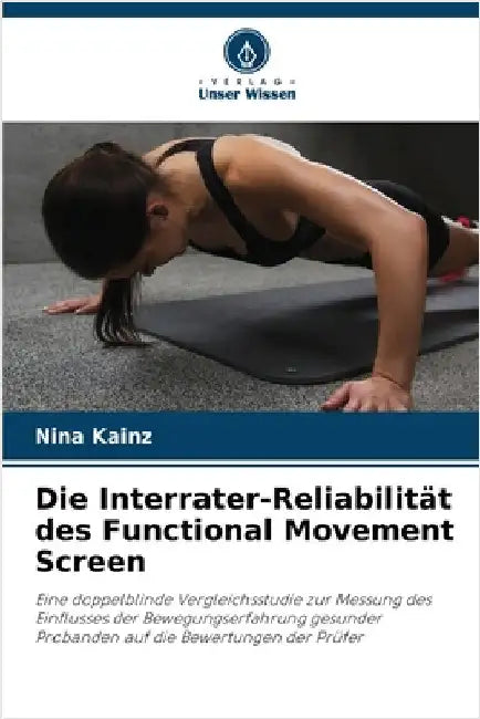 Die Interrater-Reliabilität des Functional Movement Screen by Kainz, Nina