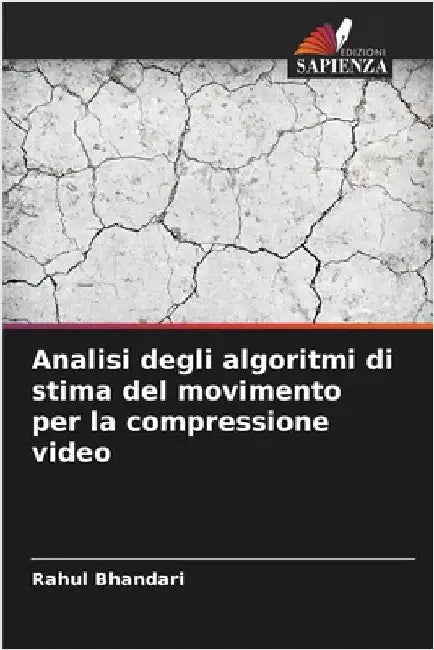 Analisi degli algoritmi di stima del movimento per la compressione video by Bhandari, Rahul