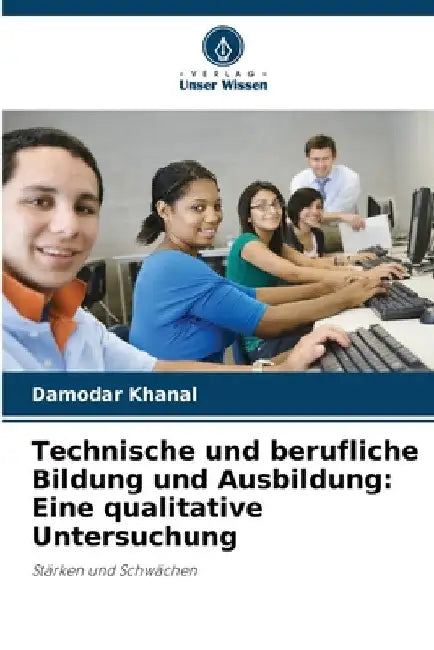 Technische und berufliche Bildung und Ausbildung: Eine qualitative Untersuchung by Damodar Khanal
