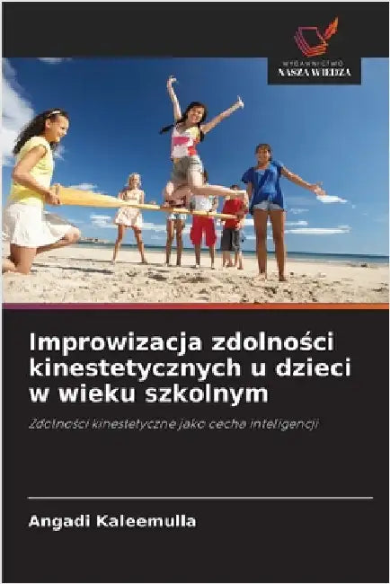 Improwizacja zdolności kinestetycznych u dzieci w wieku szkolnym by Kaleemulla, Angadi