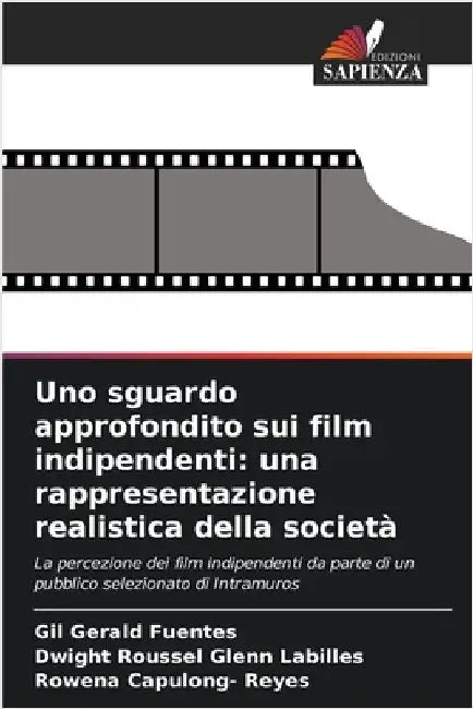 Uno sguardo approfondito sui film indipendenti: una rappresentazione realistica della società by Fuentes, Gil Gerald