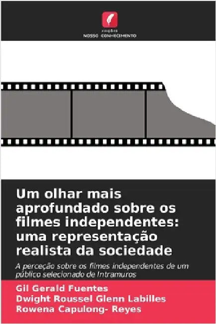 Um olhar mais aprofundado sobre os filmes independentes: uma representação realista da sociedade by Fuentes, Gil Gerald
