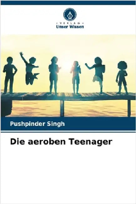 Die aeroben Teenager by Singh, Pushpinder