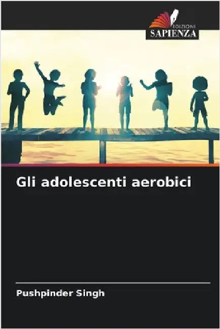 Gli adolescenti aerobici by Singh, Pushpinder