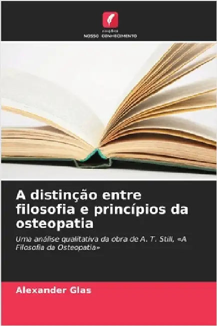 A distinção entre filosofia e princípios da osteopatia by Glas, Alexander