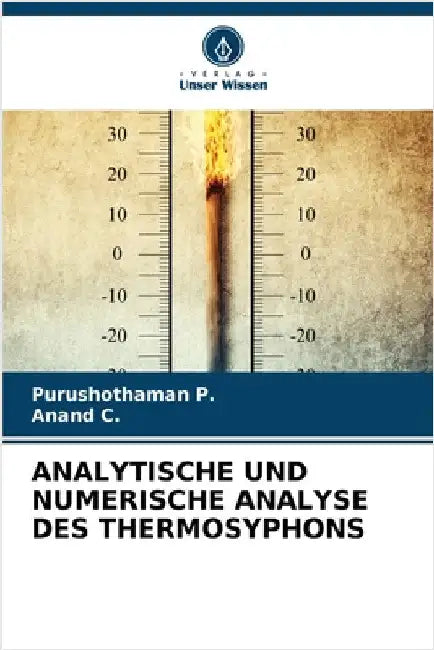 Analytische Und Numerische Analyse Des Thermosyphons by P, Purushothaman