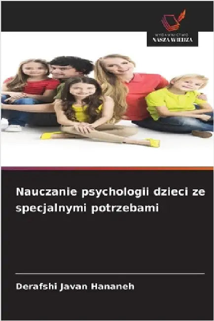 Nauczanie psychologii dzieci ze specjalnymi potrzebami by Hananeh, Derafshi Javan
