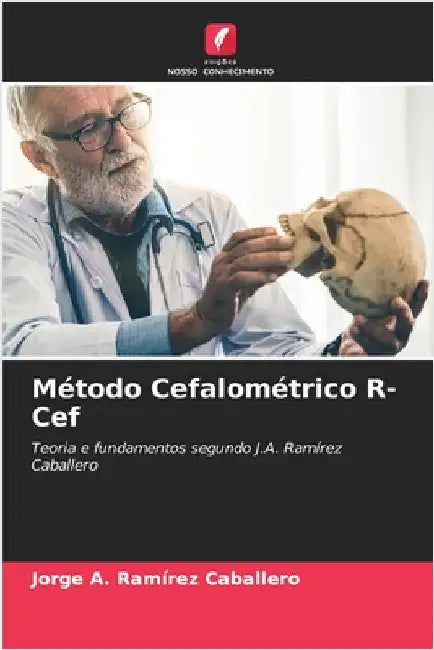 Método Cefalométrico R- Cef by Ramírez Caballero, Jorge A.