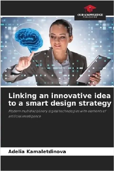 Linking an innovative idea to a smart design strategy by Kamaletdinova, Adelia