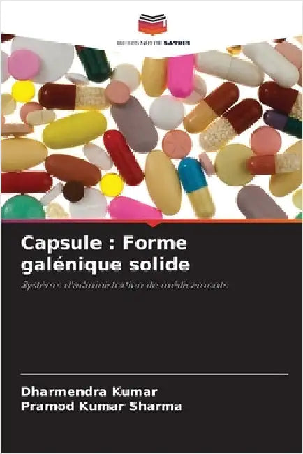 Capsule: Forme galénique solide by Kumar, Dharmendra