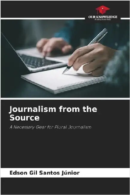 Journalism from the Source by Edson Gil Santos Júnior