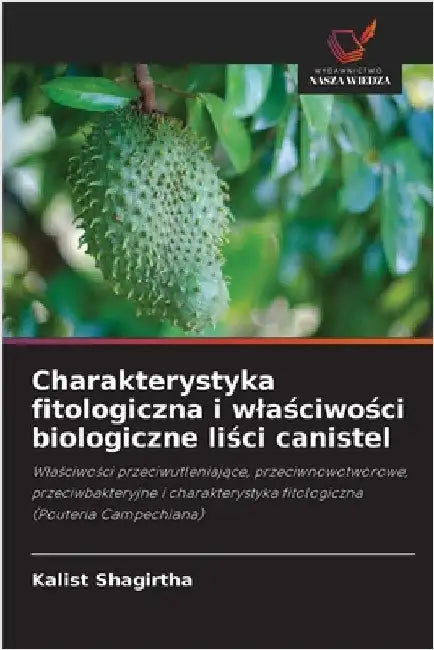 Charakterystyka fitologiczna i wlaściwości biologiczne liści canistel by Kalist Shagirtha