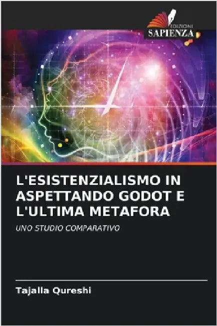 L'Esistenzialismo in Aspettando Godot E l'Ultima Metafora by Tajalla Qureshi