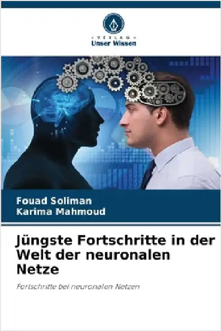 Jüngste Fortschritte in der Welt der neuronalen Netze by Soliman, Fouad