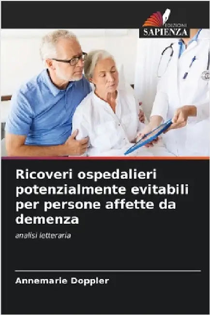 Ricoveri ospedalieri potenzialmente evitabili per persone affette da demenza by Doppler, Annemarie