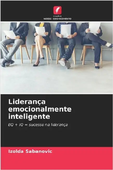 Liderança emocionalmente inteligente by Izolda Sabanovic