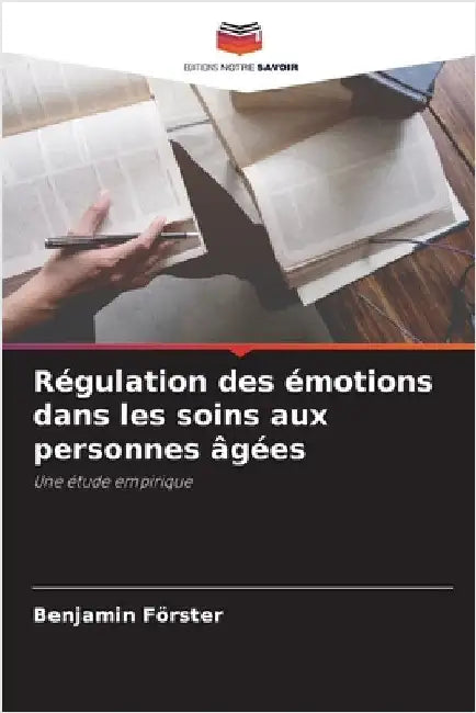 Régulation des émotions dans les soins aux personnes âgées by Förster, Benjamin