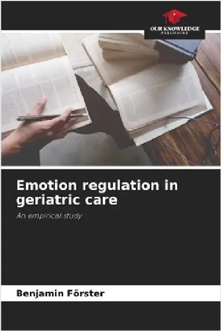 Emotion regulation in geriatric care by Förster, Benjamin