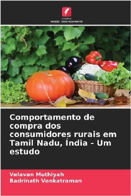 Comportamento de compra dos consumidores rurais em Tamil Nadu, Índia - Um estudo by Muthiyah, Velavan