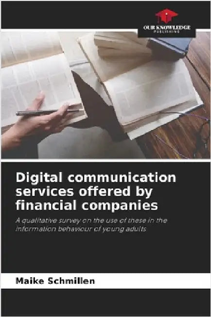 Digital communication services offered by financial companies by Schmillen, Maike