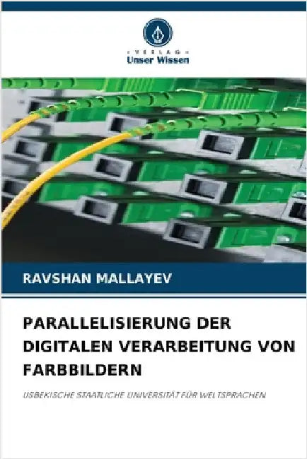 Parallelisierung Der Digitalen Verarbeitung Von Farbbildern by Mallayev, Ravshan