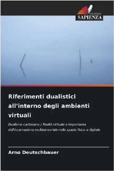 Riferimenti dualistici all'interno degli ambienti virtuali by Deutschbauer, Arno