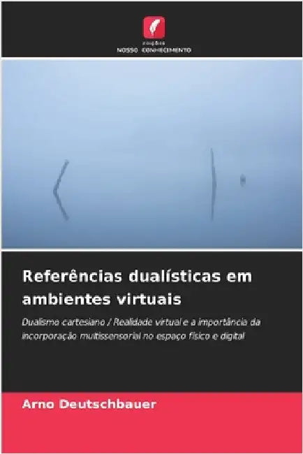 Referências dualísticas em ambientes virtuais by Deutschbauer, Arno