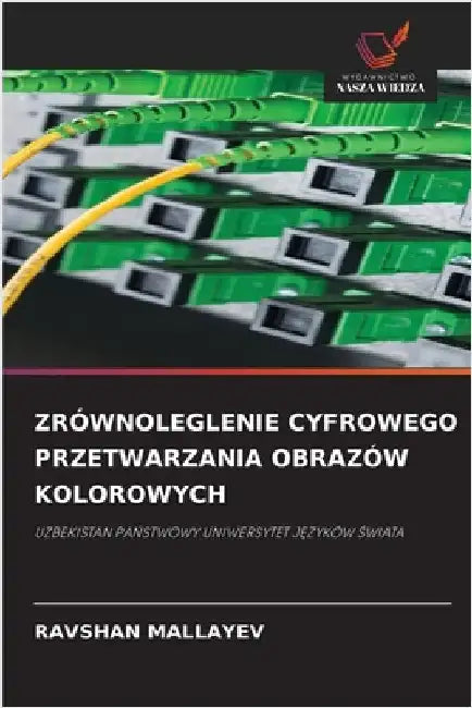 Zrównoleglenie Cyfrowego Przetwarzania Obrazów Kolorowych by Mallayev, Ravshan