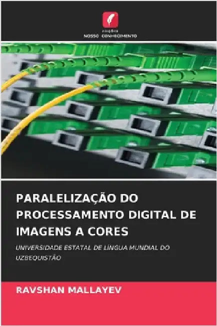 Paralelização Do Processamento Digital de Imagens a Cores by Mallayev, Ravshan