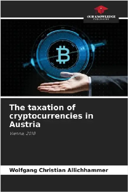 The taxation of cryptocurrencies in Austria by Allichhammer, Wolfgang Christian