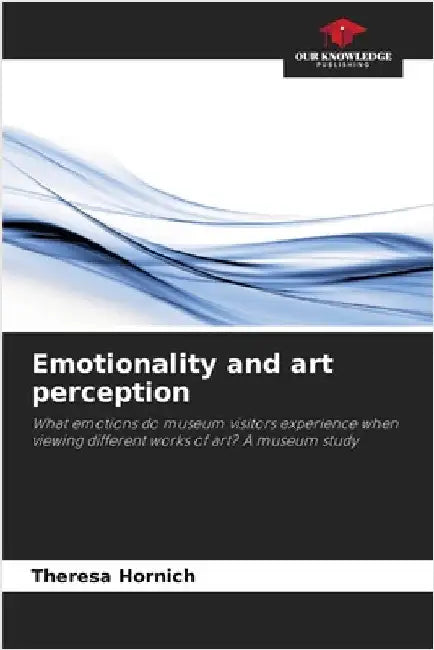 Emotionality and art perception by Theresa Hornich