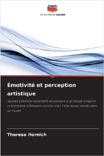 Émotivité et perception artistique by Theresa Hornich