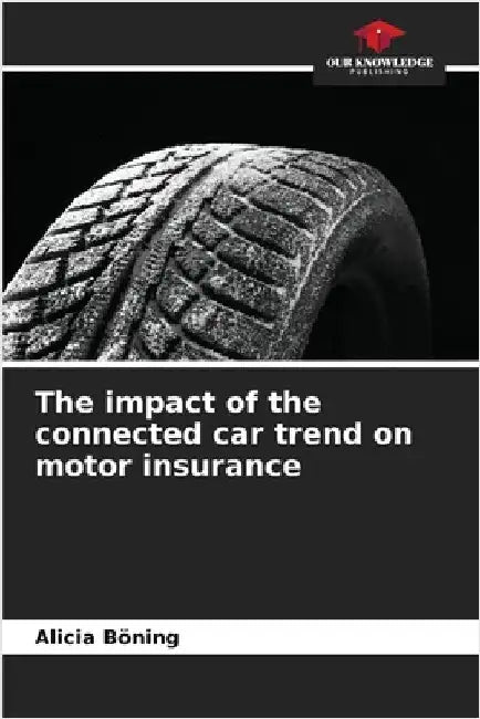 The impact of the connected car trend on motor insurance by Böning, Alicia