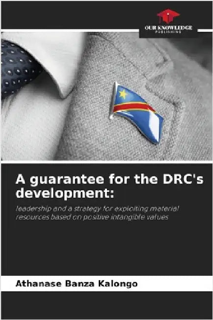 A guarantee for the DRC's development by Banza Kalongo, Athanase