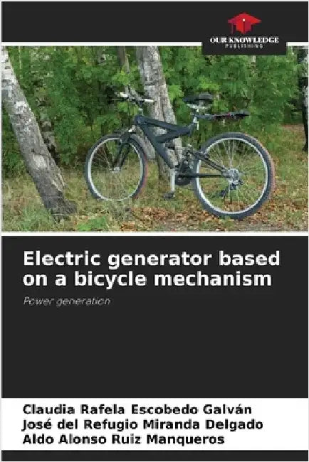 Electric generator based on a bicycle mechanism by Escobedo Galván, Claudia Rafela