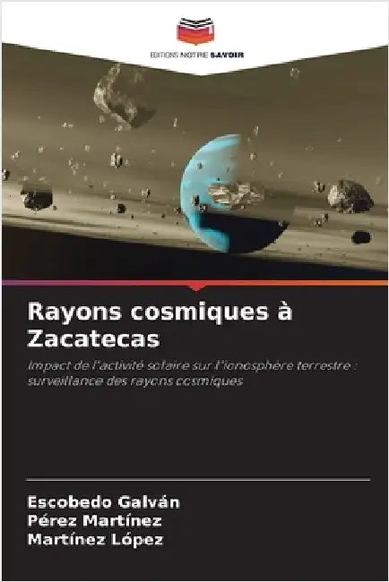 Rayons cosmiques à Zacatecas by Galván, Escobedo