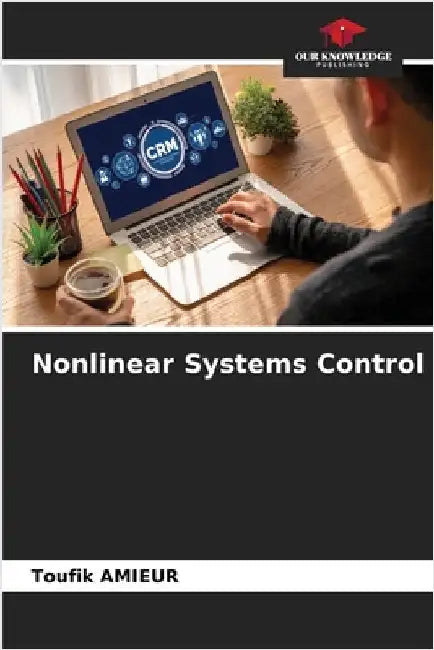 Nonlinear Systems Control by Toufik Amieur