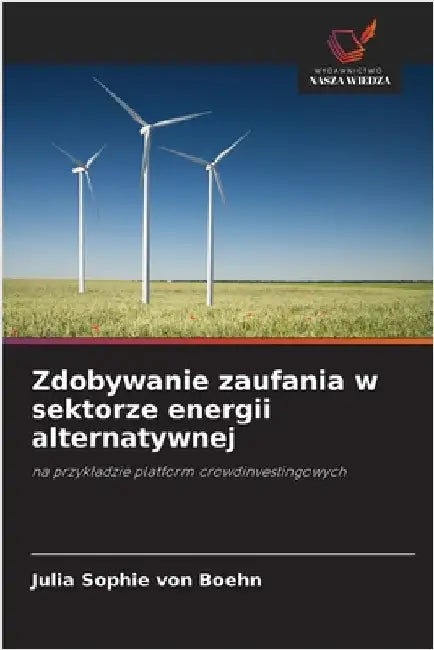 Zdobywanie zaufania w sektorze energii alternatywnej by Von Boehn, Julia Sophie