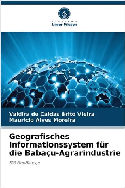 Geografisches Informationssystem für die Babaçu-Agrarindustrie by de Caldas Brito Vieira, Valdira