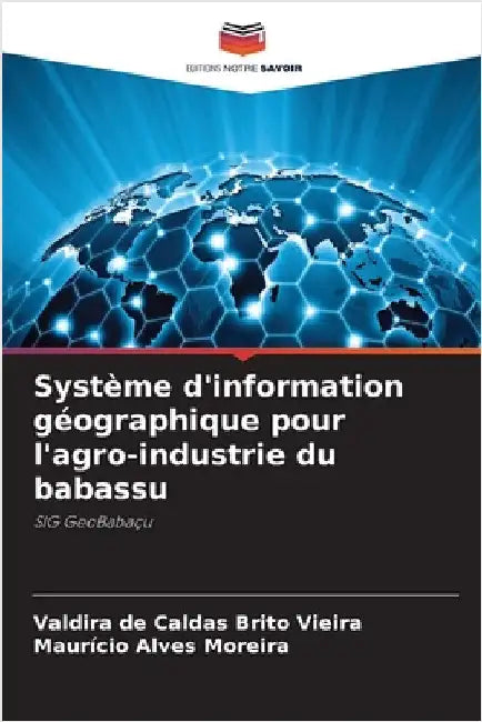 Système d'information géographique pour l'agro-industrie du babassu by Valdira de Caldas Brito Vieira