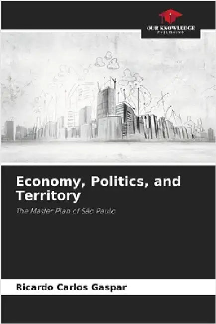 Economy, Politics, and Territory by Gaspar, Ricardo Carlos